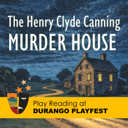 Picture of Play Reading: The Henry Clyde Canning Murder House